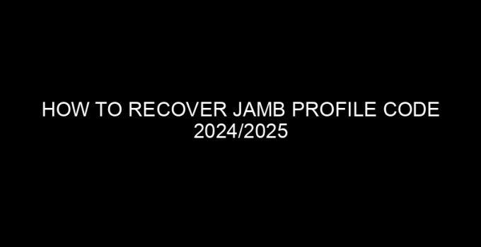 How To Recover JAMB Profile Code 2024
